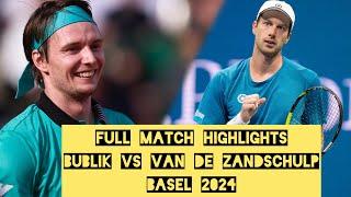  BUBLIK vs VAN DE ZANDSCHULP HIGHLIGHTS BASEL 2024