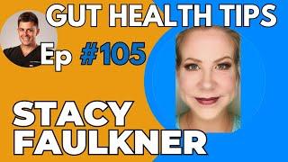 Exploring "LEAKY GUT" w/Stacy Faulkner | The Healthy Habit Podcast Ep. 105