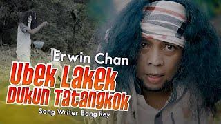 ERWIN CHAN - UBEK LAKEK DUKUN TATANGKOK - (OFFICIAL MUSIC VIDEO)