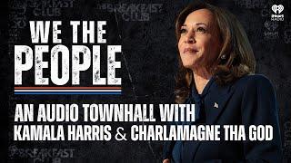 We The People: An Audio Town Hall With Kamala Harris & Charlamagne Tha God