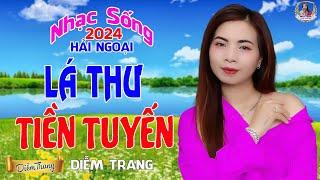 LIÊN KHÚC ĐỀ XUẤT  LÁ THƯ TIỀN TUYẾN  DIỄM TRANG NGHE LÀ MÊ | SAY ĐẮM CON TIM