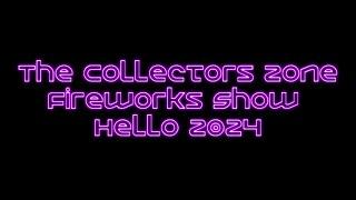 The Collectors Zone LIVE Fireworks Show.. Hello 2024