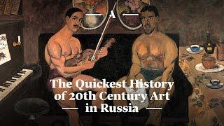 The Quickest History of 20th Century Art in Russia