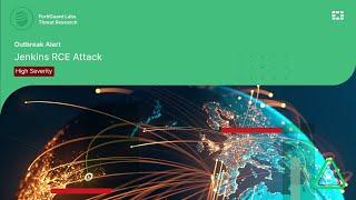 Outbreak Alert: Jenkins RCE Attack | FortiGuard Labs