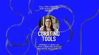 Why Curators Should Prioritise Accessibility with Sean Lee | Curating Tools podcast