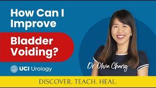 How Can I Improve Bladder Voiding? by Dr. Olivia Chang - UC Irvine Department of Urology