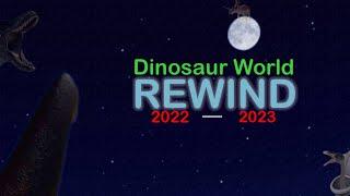 Dinosaur World Rewind 2022 - 2023