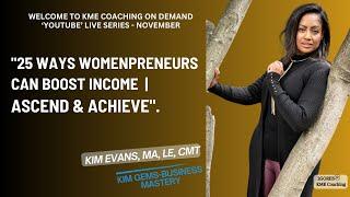 25 WAYS WOMENPRENEURS CAN BOOST INCOME | ASCEND & ACHIEVE WITH KIM EVANS