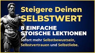 Steigere Dein SELBSTWERTGEFÜHL mit diesen LEBENSVERÄNDERNDEN Lektionen! | Stoizismus