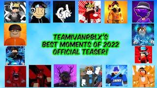 TeamIvanRBLX's Best Moments of 2022 Official Teaser!