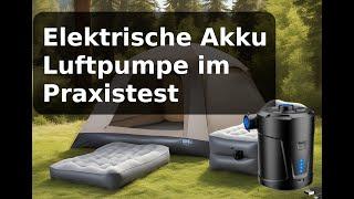 Elektrische Akku Luftpumpe im Praxistest für Luftmatratze, SUP und co