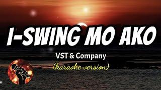 I-SWING MO AKO - VST & COMPANY (karaoke version)