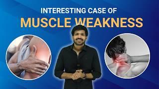 Interesting case of Muscle Weakness