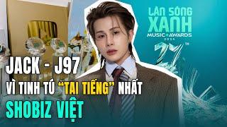 Jack - J97 Vì Tinh Tú "TAI TIẾNG" Nhất Showbiz Việt