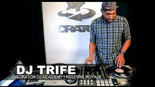 DJ Trife | Routine Royale | Scratch DJ Academy