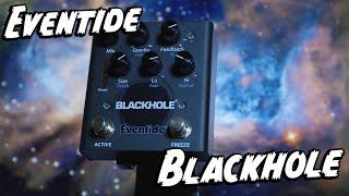 INTERSTELLAR IN A PEDAL! Eventide Blackhole!