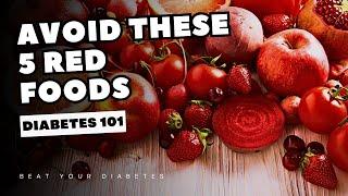 AVOID These 5 Red Foods If You Have Diabetes