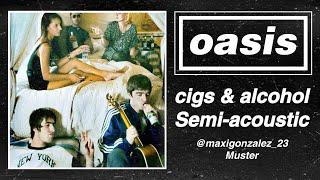 Oasis - Cigarettes and Alcohol (Semi-Acoustic Mix)