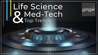 Current life science trends and emerging technologies | Ginger Science, Innovation and Technology