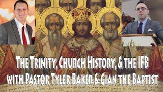 The Trinity, Church History, & the IFB w/Pastor Tyler Baker & Gian the Baptist