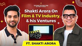 Shakti Arora's Life Journey - Film & Tv Industry, Personal Life & Ventures | Dr Ysr Podcast