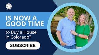 Is Now a Good Time to Buy a House in Colorado? // Colorado Lending Team