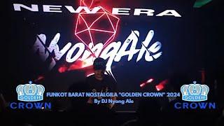 FUNKOT BARAT NOSTALGILA "GOLDEN CROWN" 2024 By DJ Nyong Ale