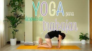 ‍️YOGA para DESPUÉS de TRABAJAR