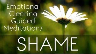 Emotional Clearing Guided Meditation - Shame