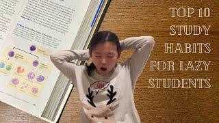 TOP 10 STUDY HABITS FOR LAZY STUDENTS!!