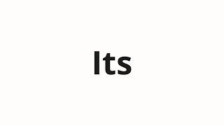 How to pronounce Its