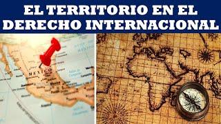 EL TERRITORIO EN EL DERECHO INTERNACIONAL