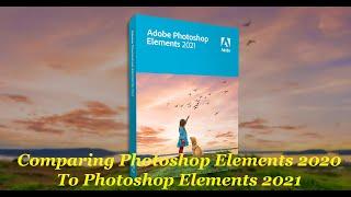 Adobe Photoshop Elements Comparing 2020 - 2021