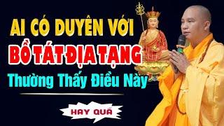 Ai Có Duyên Đặc Biệt Với Bồ Tát Địa Tạng Thường Thấy Điểm Này | Thầy Thích Đạo Thịnh (nên nghe)