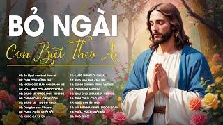 Bỏ Ngài Con Biết Theo AI | Nhạc Thánh Ca Công Giáo Cầu Nguyện | Thánh Ca Mở Thánh Mẫn CÔI