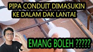 EMANG BOLEH ???? Pipa Listrik "conduit" dimasukin ke dalam dak lantai???