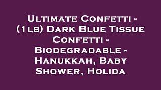 Ultimate Confetti - (1lb) Dark Blue Tissue Confetti - Biodegradable - Hanukkah, Baby Shower,  Review