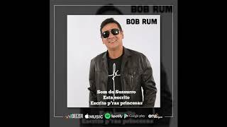 BOB RUM & MC MARCINHO - "Escrito p'ras princesas"