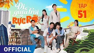 Đi Giữa Trời Rực Rỡ Tập 51 | Phim truyền hình VTV3 hay nhất 2024 | Full 4K Ultra HD | SK Pictures