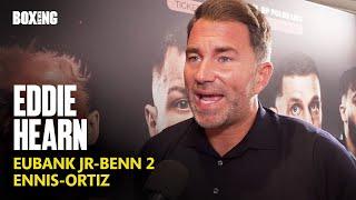 Eddie Hearn On Eubank Jr-Benn 2 Date, Benavidez-Smith & Ennis-Ortiz