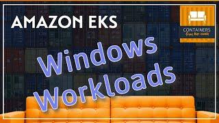 Windows Workloads on Amazon EKS