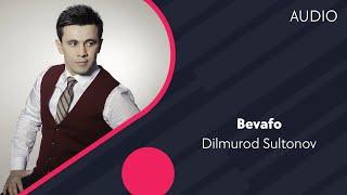 Dilmurod Sultonov - Bevafo | Дилмурод Султонов - Бевафо (AUDIO)