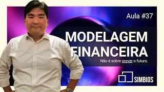 Aula 37 - Modelagem Financeira NÃO é sobre prever o Futuro