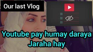 Our last vlog || Vlog 324 || KIya Youtube bund kerdo || Nazia Adeel