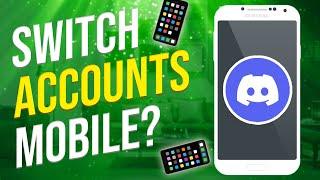 Can You Switch Accounts On Discord Mobile? (EXPLAINED!)