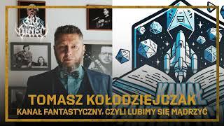 Tomasz Kołodziejczak: Kanał Fantastyczny, czyli lubimy się mądrzyć