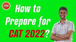 How to prepare for CAT 2022? | Start your CAT Preparation with Guidance from 4 time 100%iler