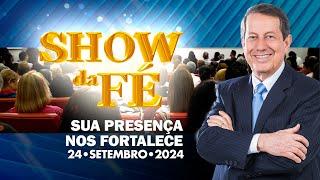 Show da Fé | Sua presença nos fortalece (24/09/2024)