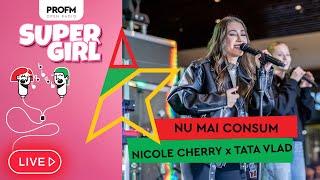 Nicole Cherry x Tata Vlad - Nu mai consum | LIVE #PROFMSuperGirl 2024