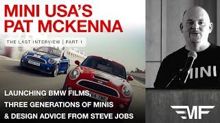 PART 1 | Pat McKenna on BMW Films, Early MINIs & Steve Jobs Feedback on Design